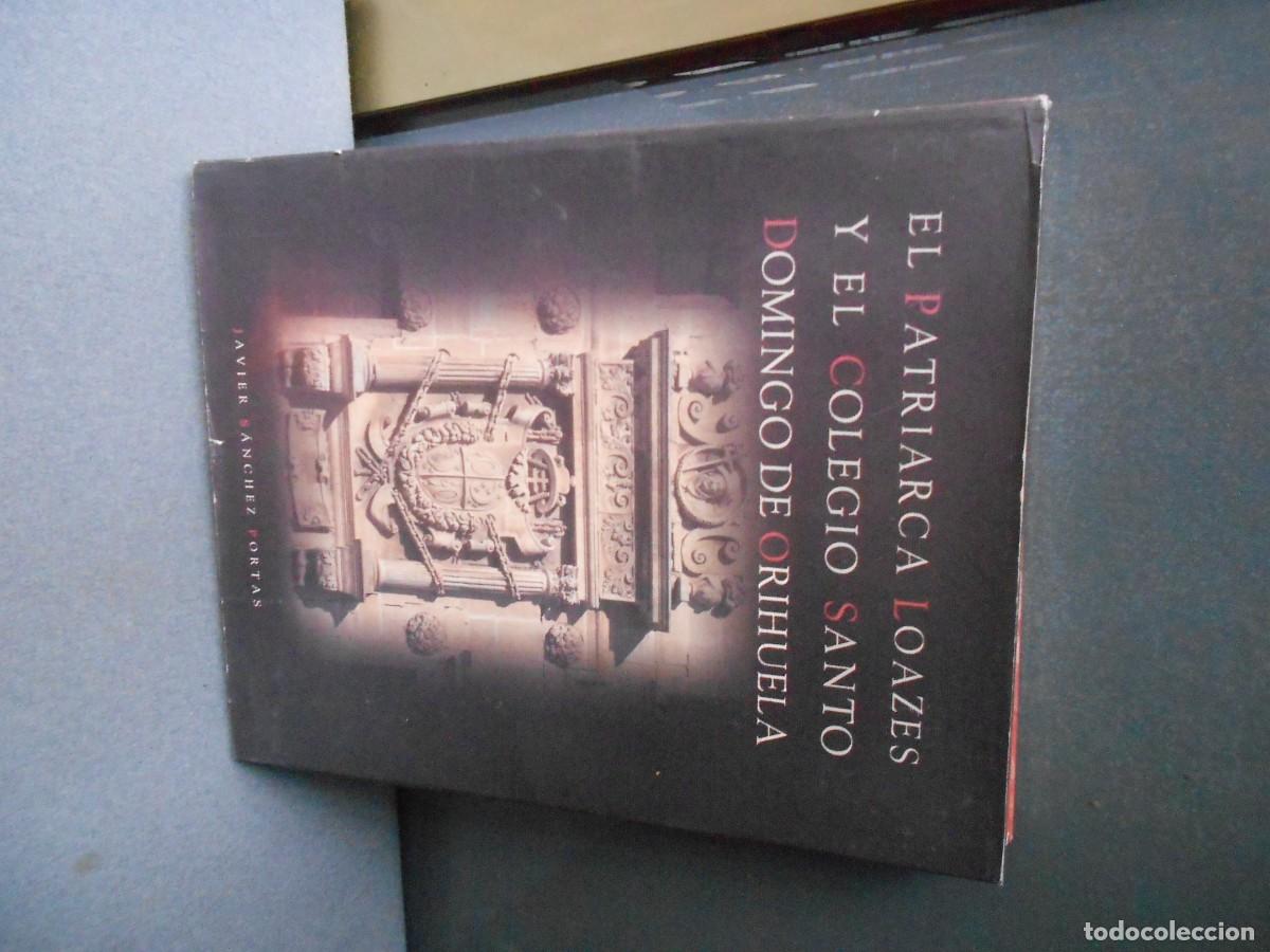 Libros de segunda mano: EL PATRIARCA LOAZES Y EL COLEGIO DE SANTO DOMINGO DE ORIHUELA