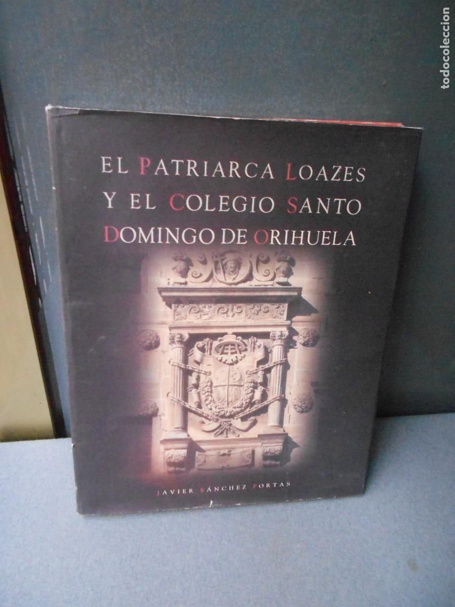 Libros de segunda mano: EL PATRIARCA LOAZES Y EL COLEGIO DE SANTO DOMINGO DE ORIHUELA