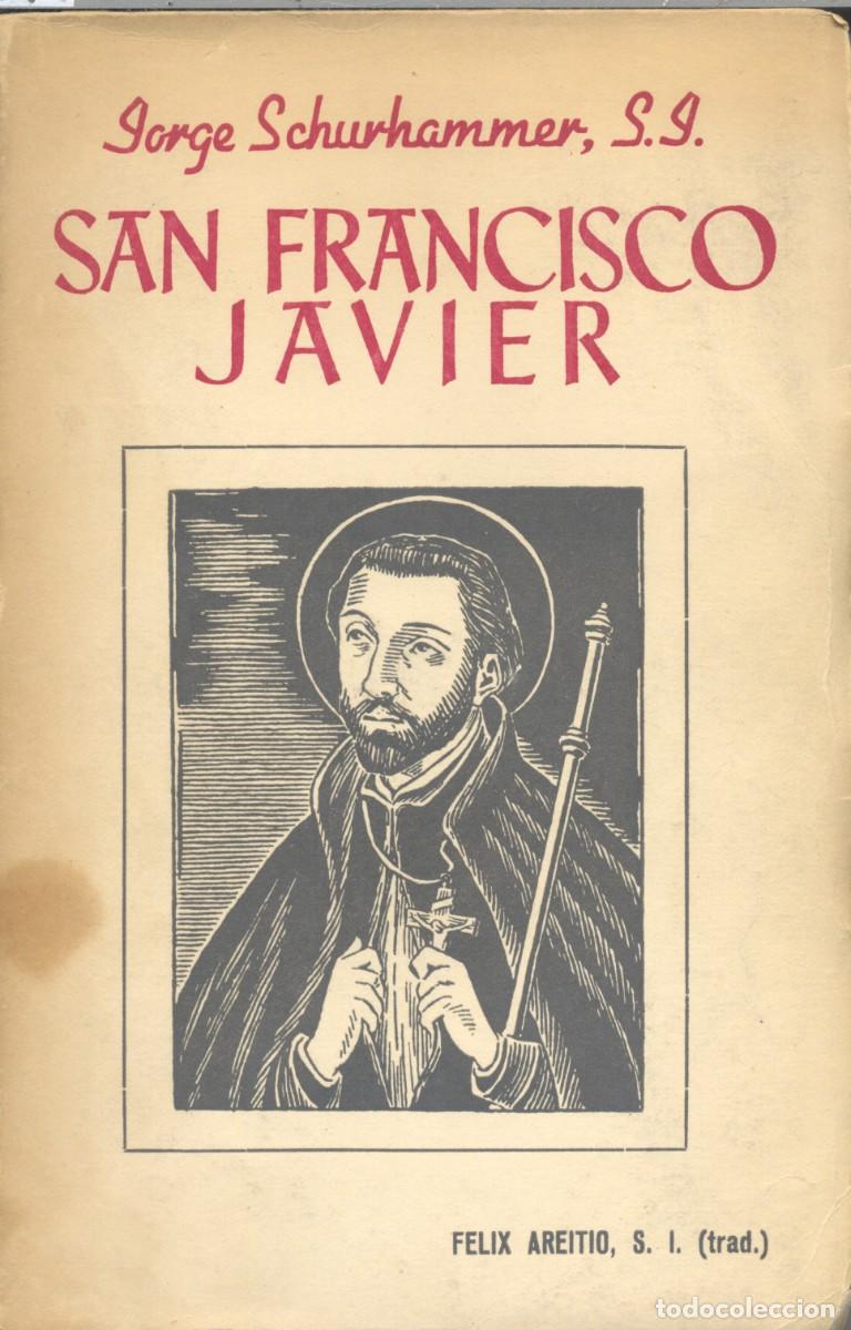 Second hand books: SAN FRANCISCO JAVIER. JORGE SCHURHAMMER. EDITORIAL EL SIGLO DE LAS MISIONES, 1947