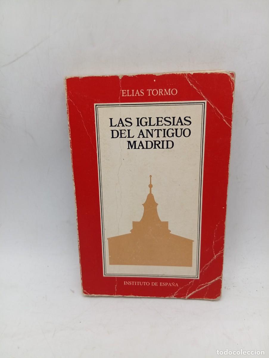 Libros de segunda mano: LAS IGLESIAS DEL ANTIGUO MADRID. ELIAS TORMO. 1972. PAGS : 248.