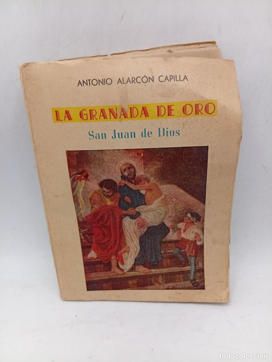 Libros de segunda mano: LA GRANADA DE ORO. SAN JUAN DE DIOS. ANTONIO ALARCON CAPILLA. 1950. PAGS : 322.
