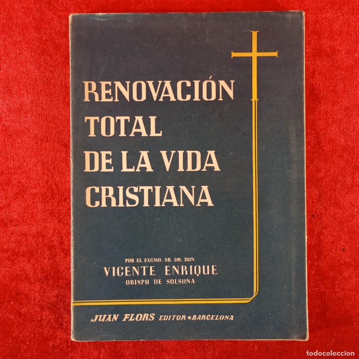Libros de segunda mano: RENOVACI&Oacute;N TOTAL DE LA VIDA CRISTIANA - VICENTE ENRIQUE - JUAN FLORS - 1956 / 1278