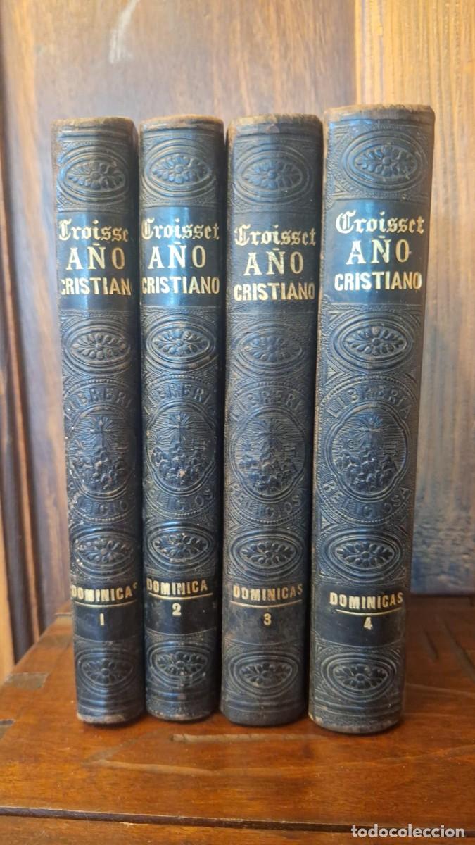 Libros de segunda mano: A&Ntilde;O CRISTIANO DOMINICAS / P. Juan Croisset / 4 TOMOS 1862-1863-1864