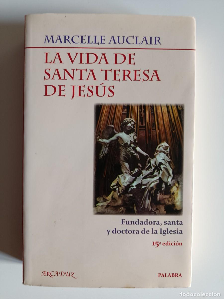 Libros de segunda mano: LA VIDA DE SANTA TERESA DE JES&Uacute;S. MARCELLE AUCLAIR. EDICIONES PALABRA. 2008