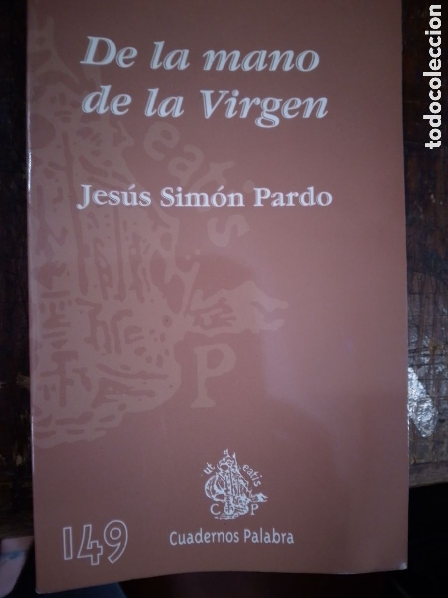 Libros de segunda mano: DE LA MANO DE LA VIRGEN. SIMON PARDO, JESUS. CUADERNOS PALABRA. MADRID. 2005