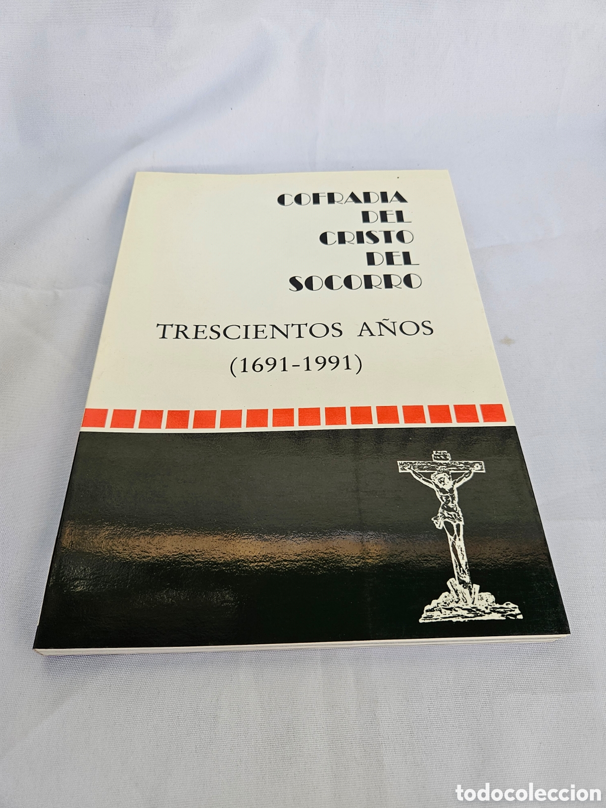 Libros de segunda mano: COFRADIA DEL CRISTO DEL SOCORRO. TRESCIENTOS A&Ntilde;OS 1691 - 1991