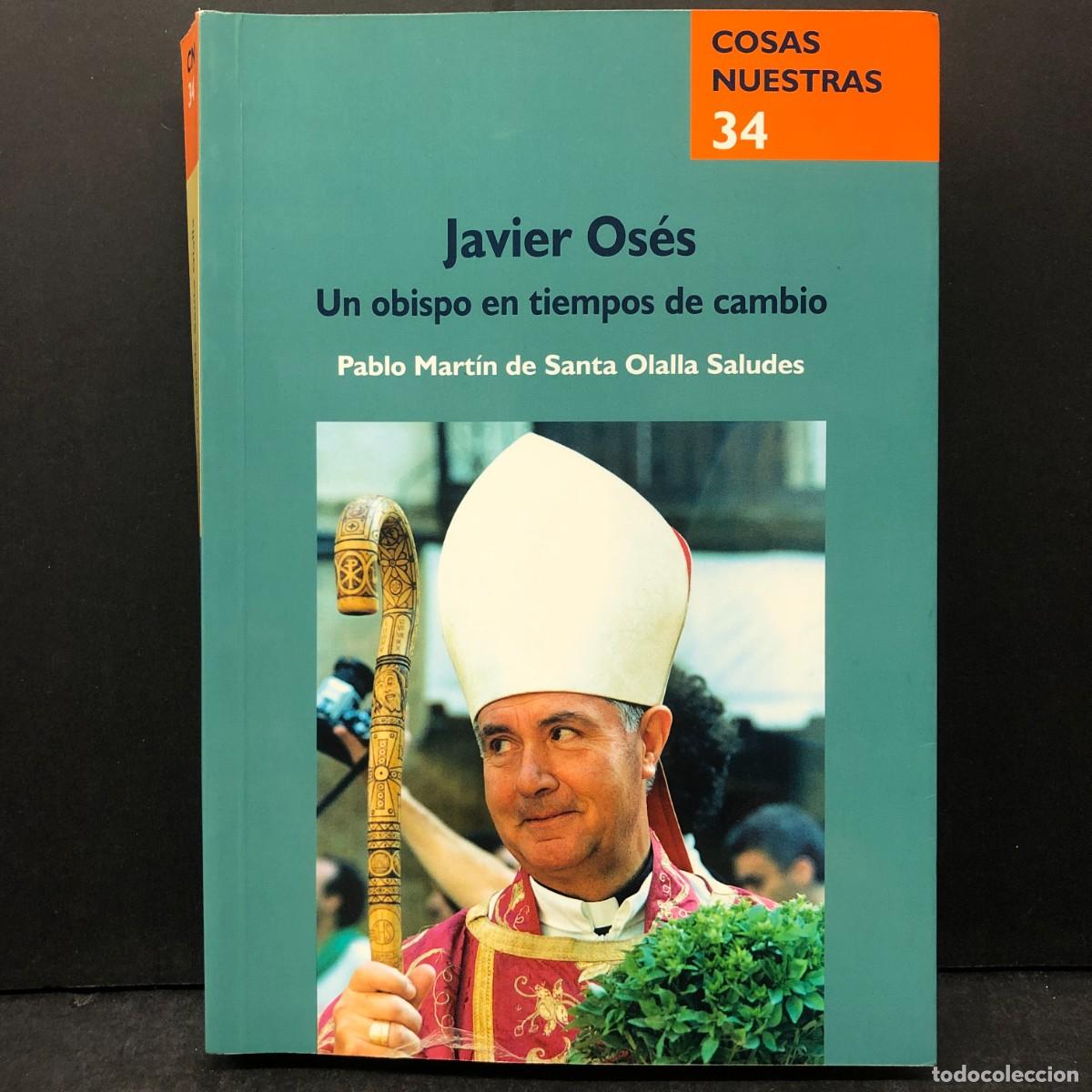 Libros de segunda mano: JAVIER OS&Eacute;S - UN OBISPO EN TIEMPOS DE CAMBIO - PABLO MAR&Iacute;N DE SANTA OLALLA SALUDES - DEDICADO / 1505