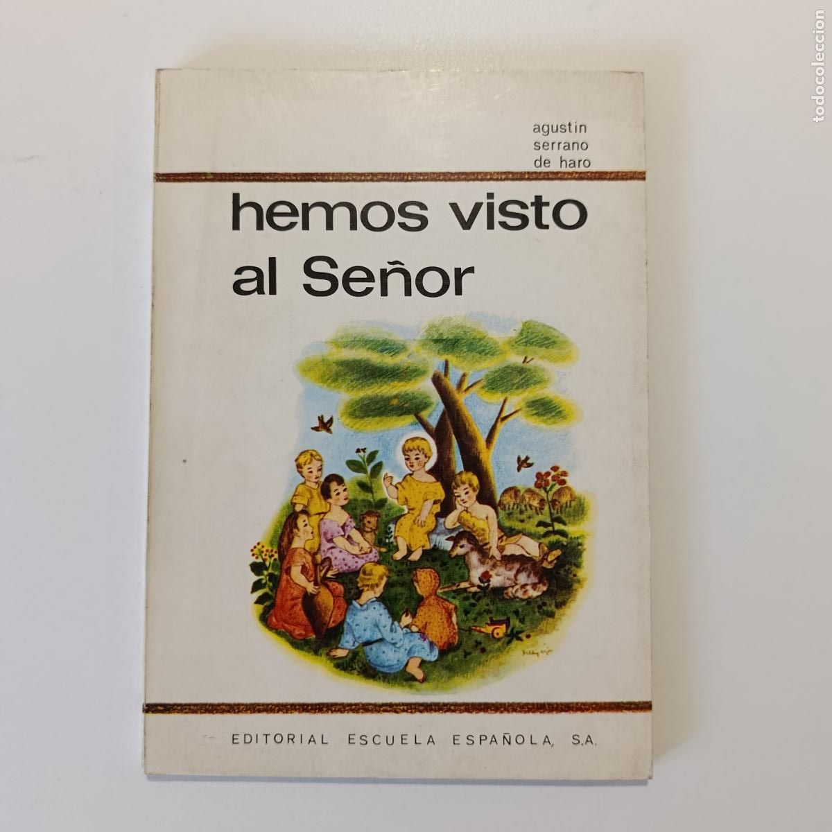 Libros de segunda mano: HEMOS VISTO AL SE&Ntilde;OR. AGUST&Iacute;N SERRANO DE HARO. EDIT ESCUELA ESPA&Ntilde;OLA. EDICI&Oacute;N 63. A&Ntilde;OS 60. IMPOLUTO