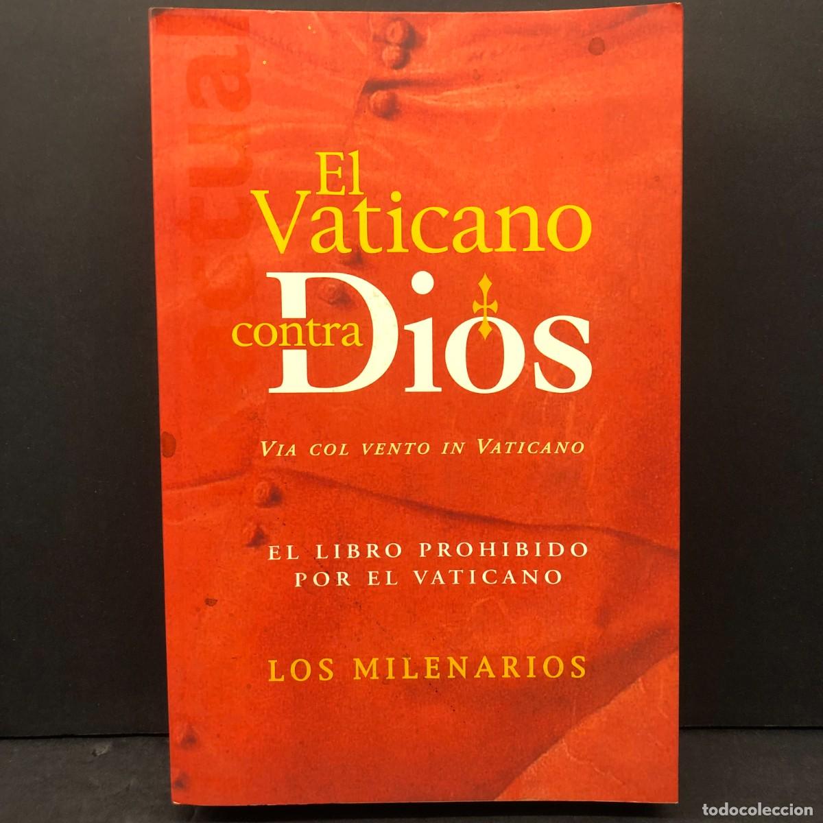 Libros de segunda mano: EL VATICANO CONTRA DIOS - EL LIBRO PROHIBIDO POR EL VATICANO - LOS MILENARIOS / 1565
