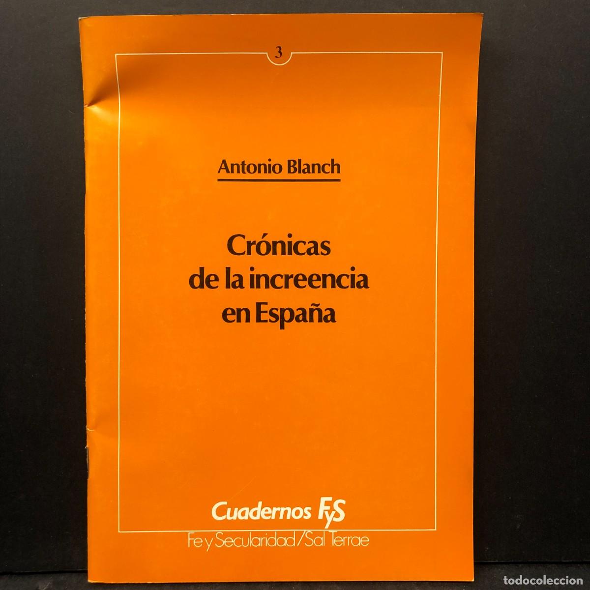 Libros de segunda mano: CR&Oacute;NICAS DE LA INCREENCIA EN ESPA&Ntilde;A - ANTONIO BLANCH - CUADERNOS FYS / 1631