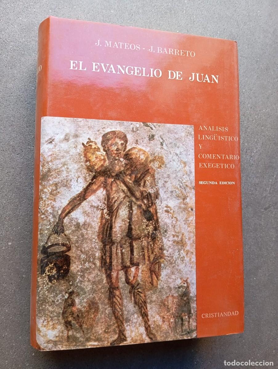 Libros de segunda mano: El Evangelio de Juan: An&aacute;lisis ling&uuml;&iacute;stico y comentario exeg&eacute;tico / J. Mateos - J. Barreto /Ed.Crist