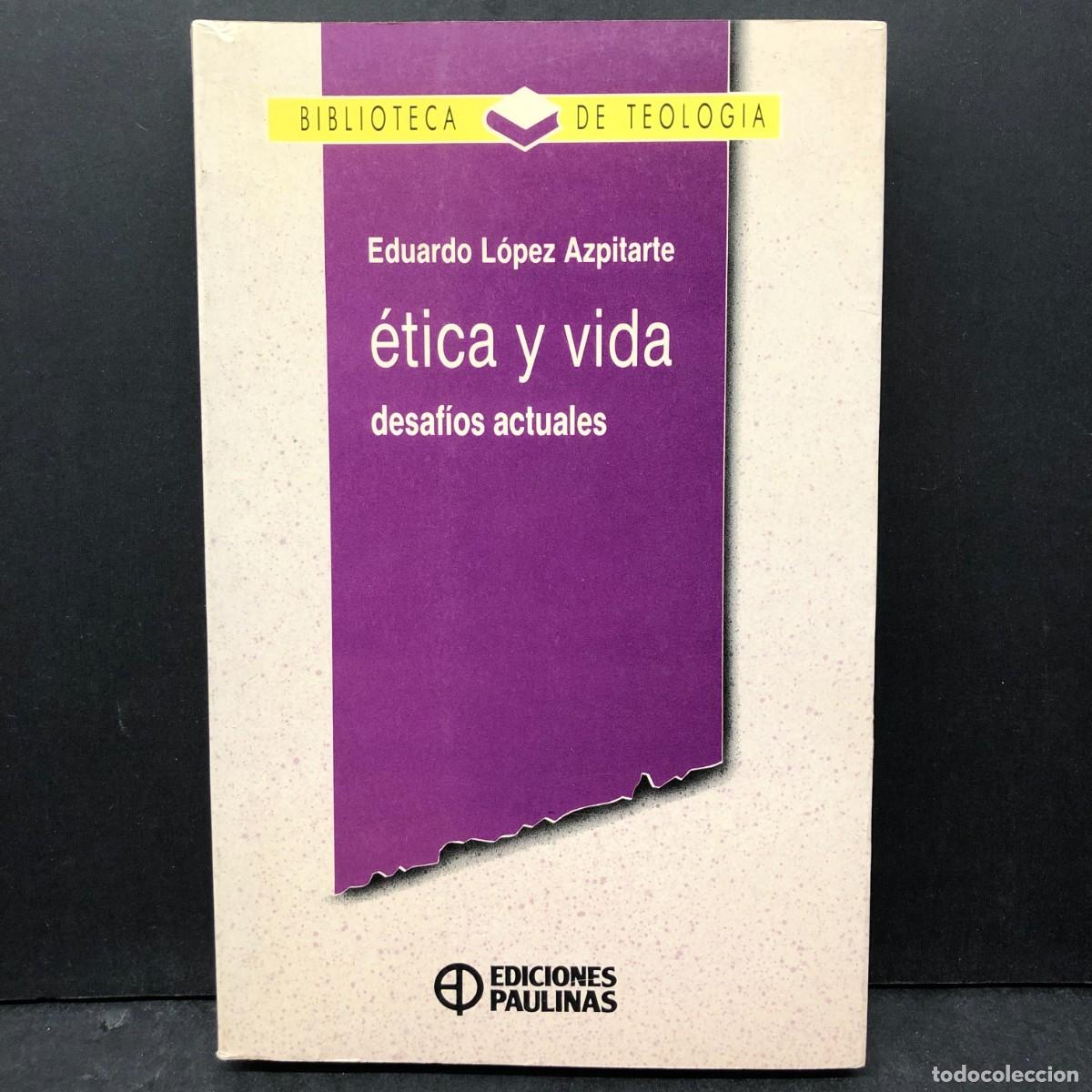 Libros de segunda mano: &Eacute;TICA Y VIDA - DESAF&Iacute;OS ACTUALES - EDUARDO L&Oacute;PEZ AZPITARTE - TEOLOGIA / 1677
