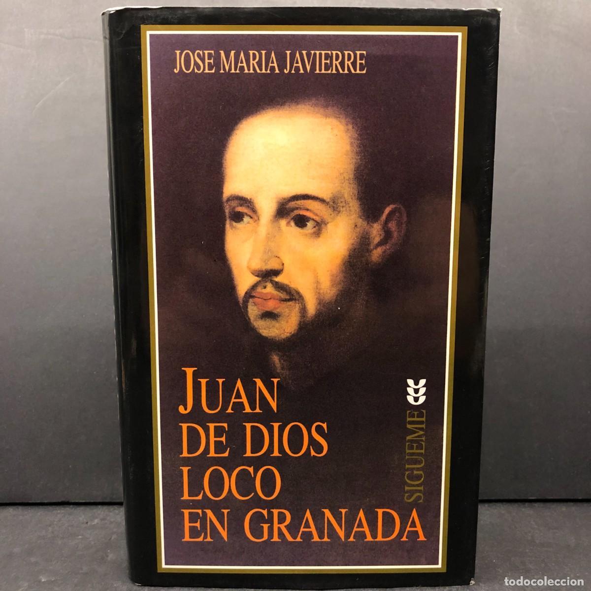 Libros de segunda mano: JUAN DE DIOS LOCO EN GRANADA - JOSE MARIA JAVIERRE - SIGUEME / 1692