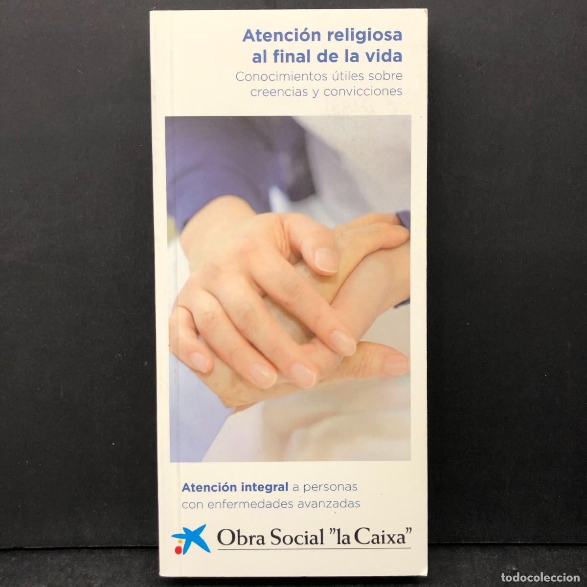 Libros de segunda mano: ATENCI&Oacute;N RELIGIOSA AL FINAL DE LA VIDA - CONOCIMIENTOS &Uacute;TILES SOBRE CREENVIAS Y CONVICCIONES / 1711