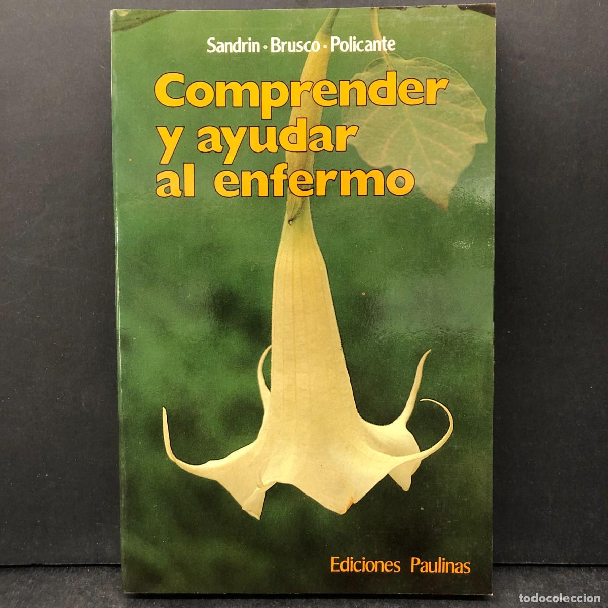 Libros de segunda mano: COMPRENDER Y AYUDAR AL ENFERMO - SANDRIN, BRUSCO, POLICANTE - EDICIONES PAULINAS / 1712