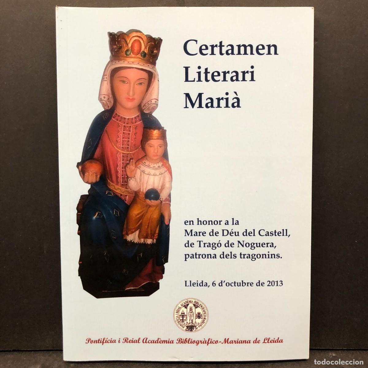 Libros de segunda mano: CERTAMEN LITERARI MARI&Agrave; EN HONOR A LA MARE DE D&Eacute;U DEL CASTELL, DE TRAG&Oacute; DE NOGURA - 2013 / 1738