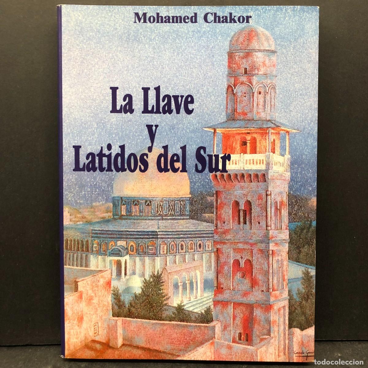 Libros de segunda mano: LA LLAVE Y LATIDOS DEL SUR - MOHAMED CHAKOR - DEDICADO POR EL AUTOR / 1748