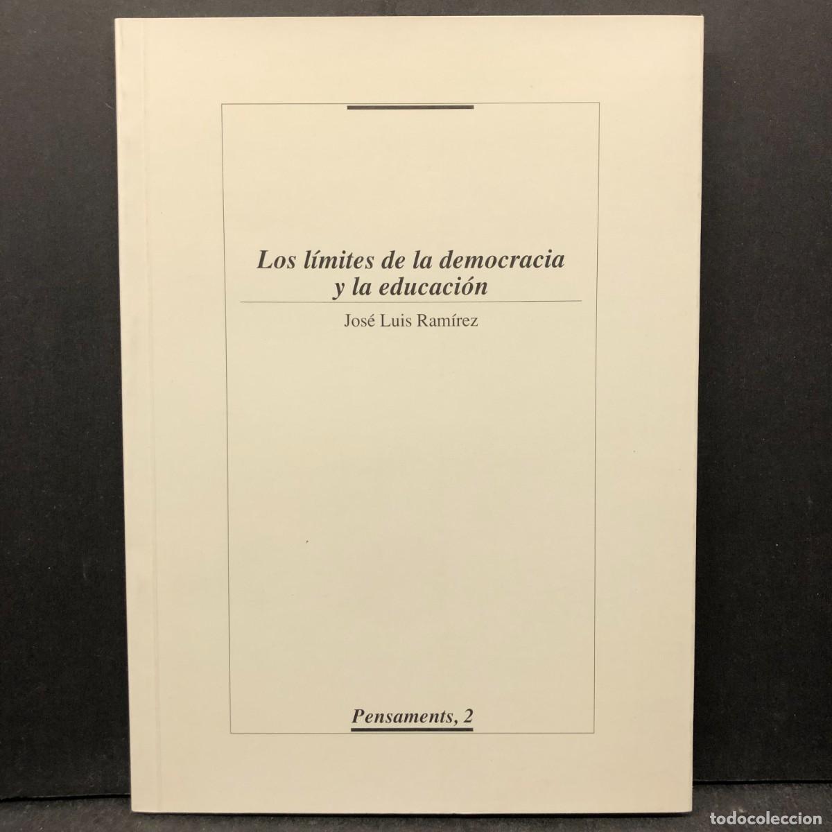 Libros de segunda mano: LOS L&Iacute;MITES DE LA DEMOCRACIA Y LA EDUCACI&Oacute;N - JOS&Eacute; LUIS RAM&Iacute;REZ - PENSAMENTS 2 / 1749