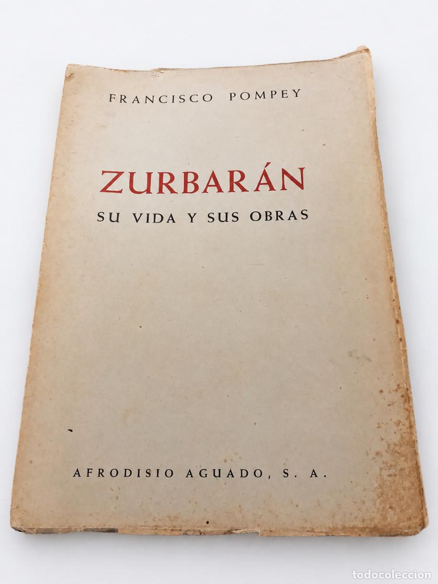Libros de segunda mano: FRANCISCO POMPEY &ndash; ZURBAR&Aacute;N. SU VIDA Y SUS OBRAS &ndash; AFRODISIO AGUADO, S. A. &ndash; LM