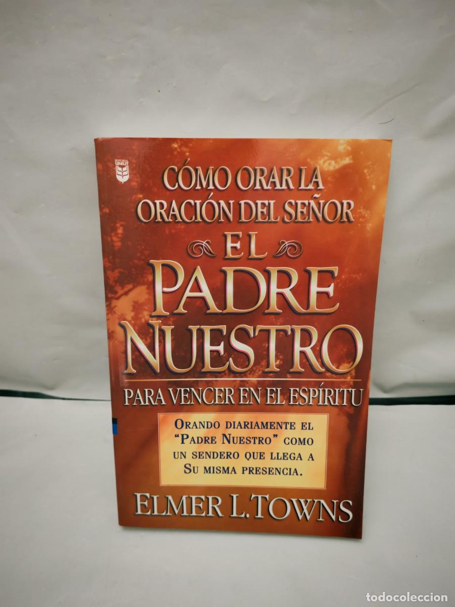 Gebrauchte B&uuml;cher: C&oacute;mo orar la oraci&oacute;n del Se&ntilde;or para vencer en el Esp&iacute;ritu: EL PADRE NUESTRO