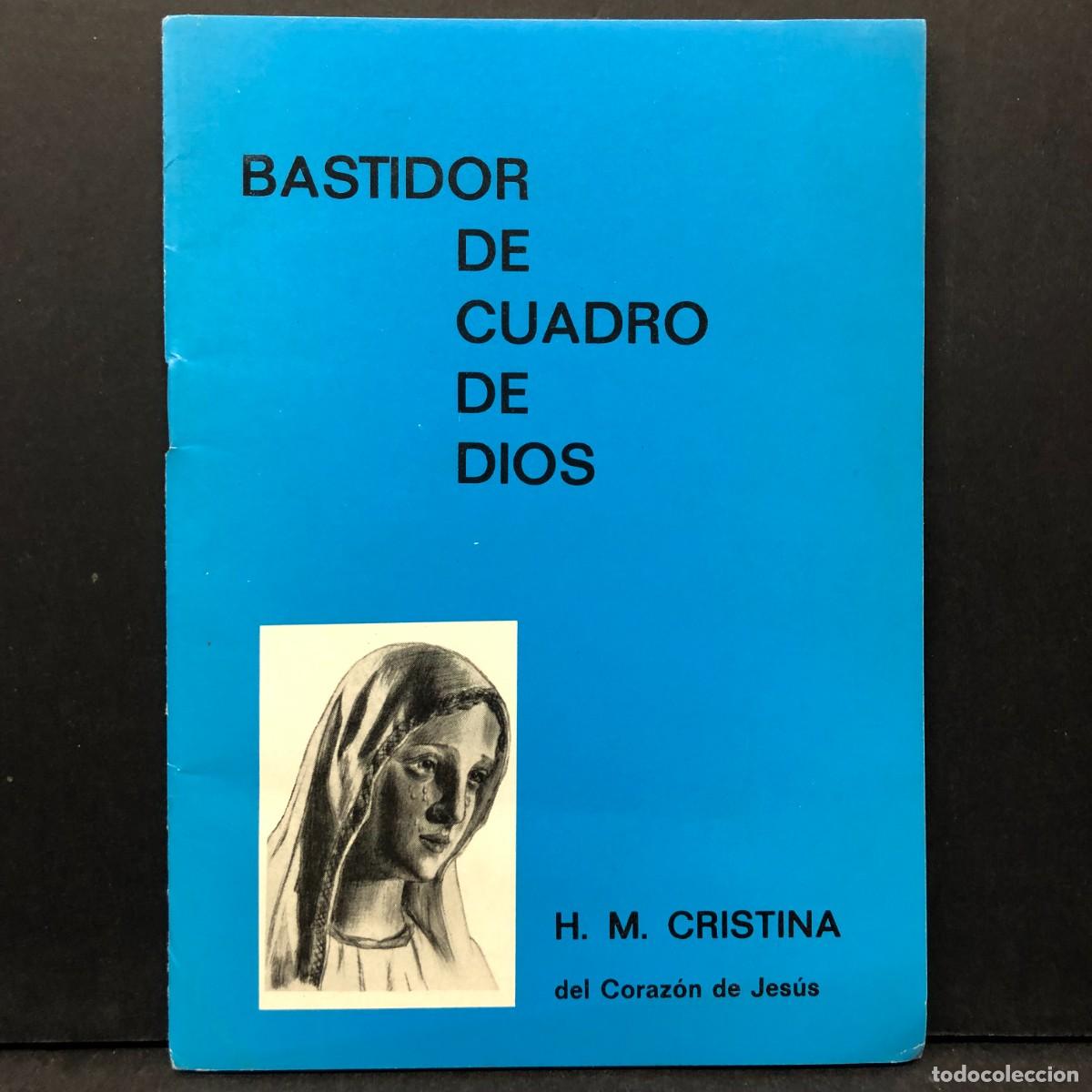 Libros de segunda mano: BASTIDOS DE CUADRO DE DIOS - H. M. CRISTINA DEL CORAZ&Oacute;N DE JES&Uacute;S - 1979 / 1917