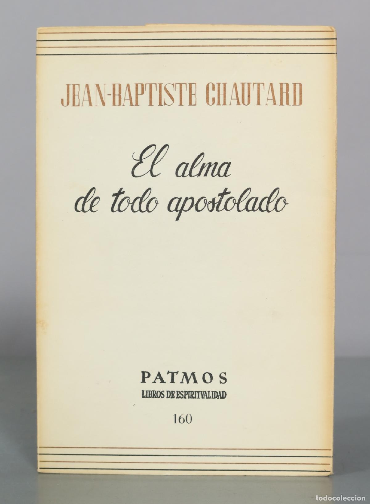 Libros de segunda mano: El alma de todo apostolado - Jean-Baptiste Chautard - Patmos
