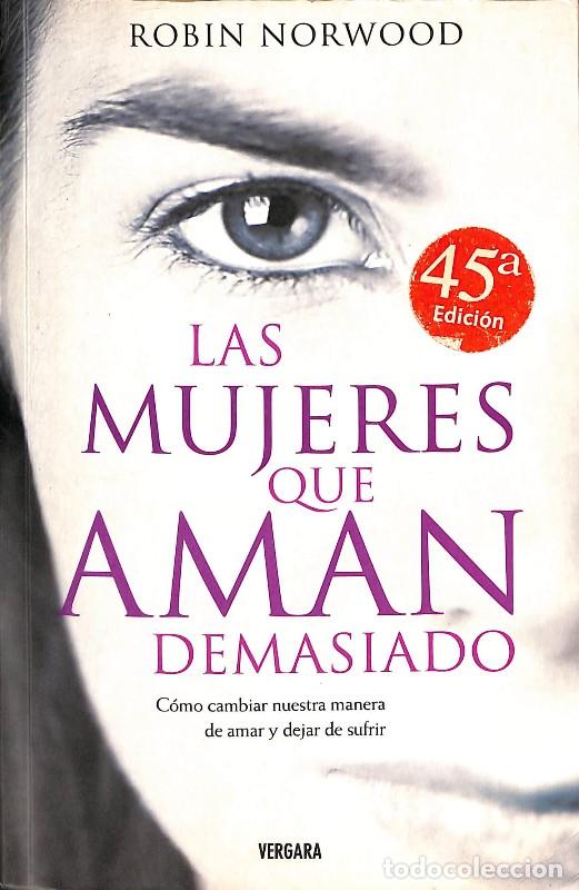 Libros de segunda mano: Las Mujeres Que Aman Demasiado - Robin Norwood - Vergara (Ediciones B)