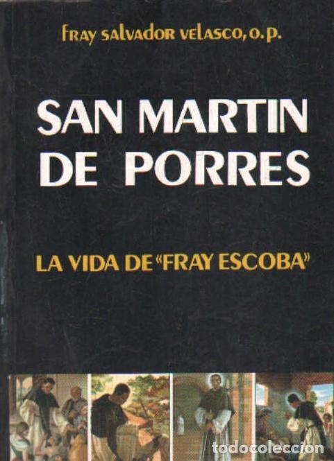 Libros de segunda mano: SAN MARTIN DE PORRES. LA VIDA DE FRAY ESCOBA. VELASCO, SALVADOR. A-SANTOS-329