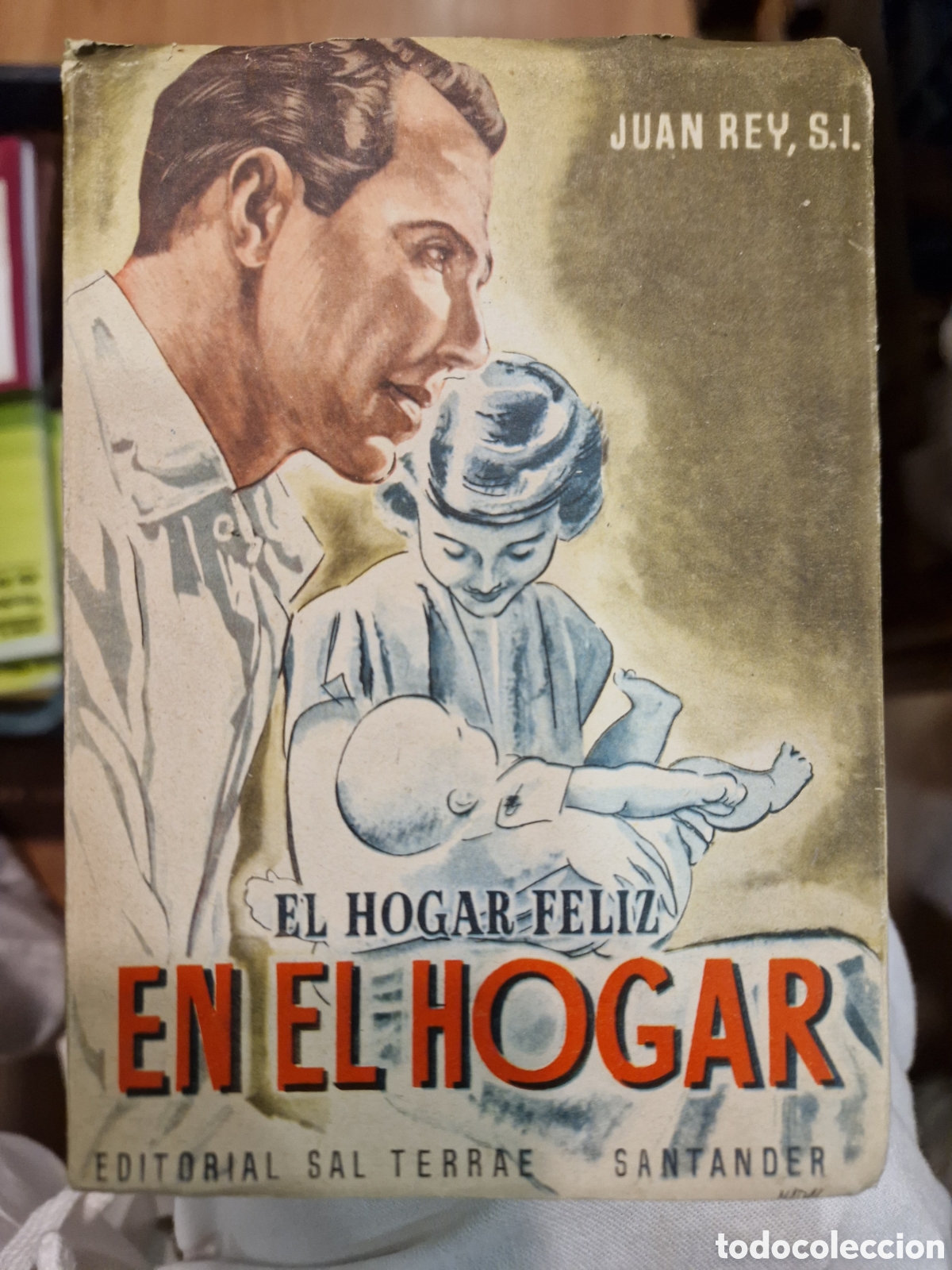 Livres d'occasion: REY, Juan El hogar feliz. II: En el hogar: [Dedicatoria y aut&oacute;grafo del autor]