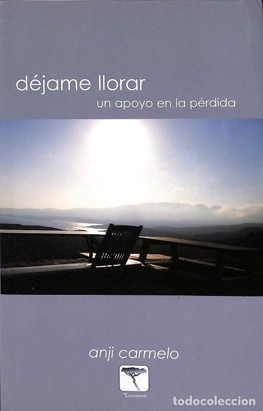 Libros de segunda mano: D&eacute;jame Llorar: Un Apoyo en la P&eacute;rdida - Anji Carmelo - Tarann&agrave; Edicions - Roure