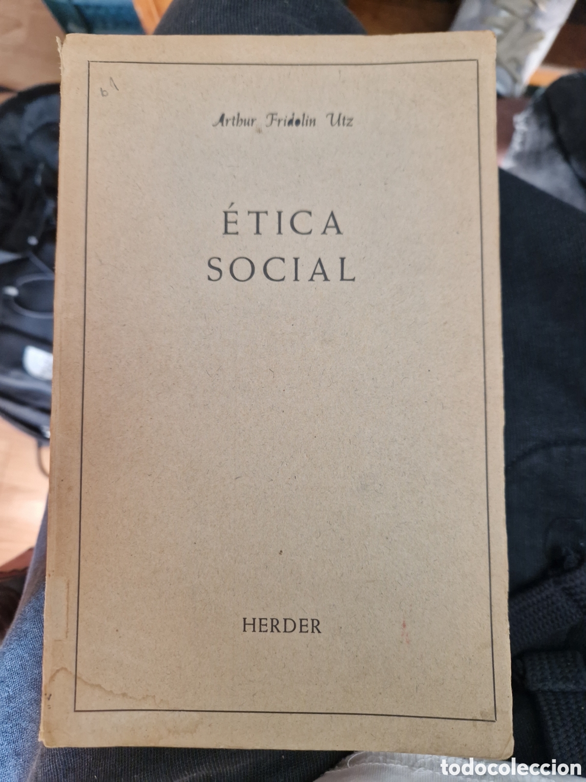 Second hand books: UTZ, Arthut Fridolin &Eacute;tica social. Tomo Primero: Principios de la doctrina social