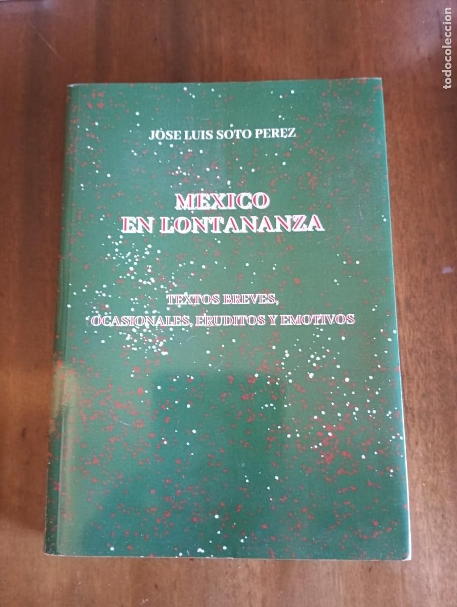 Libros de segunda mano: MEXICO EN LONTANANZA.-JOSE LUIS SOTO PEREZ.