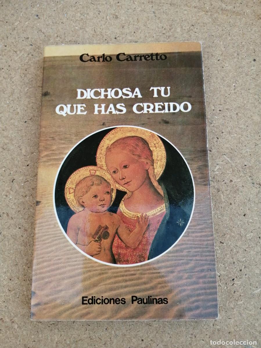 Libros de segunda mano: DICHOSA TU QUE HAS CREIDO (CARLO CARRETTO)