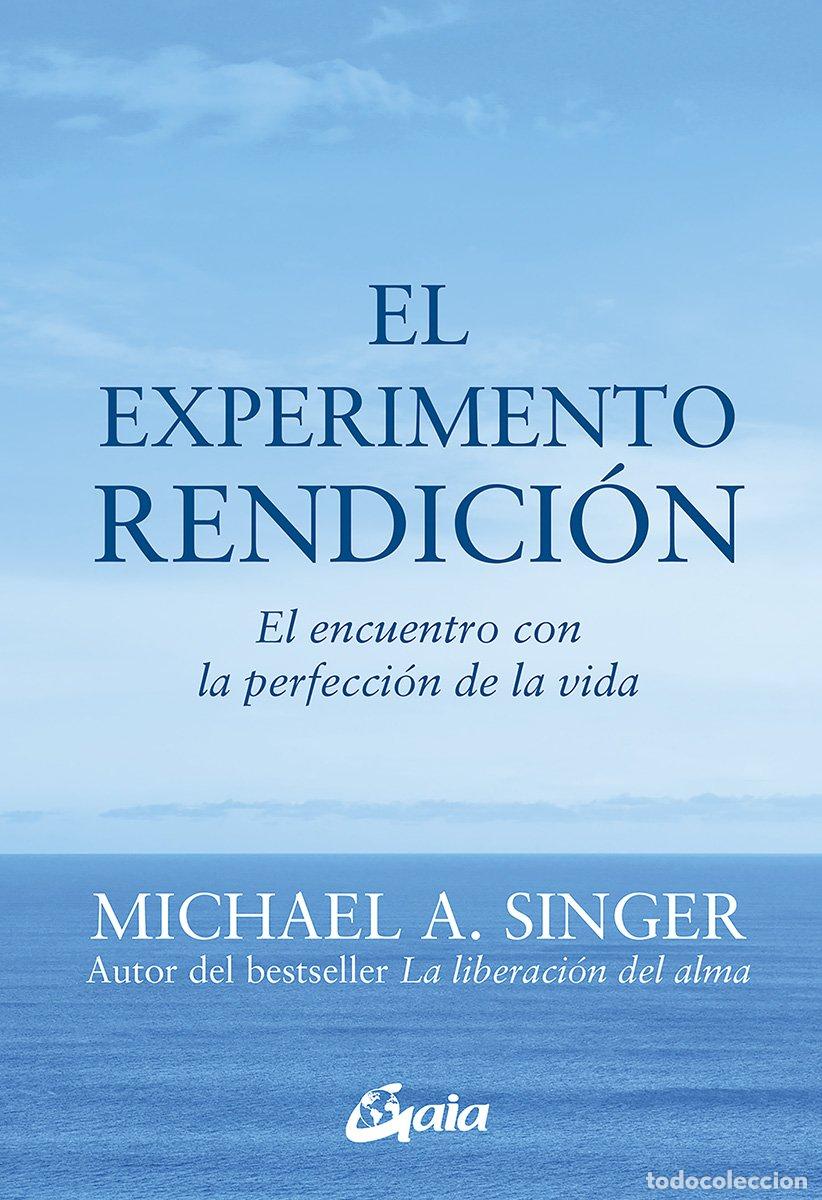 Libros de segunda mano: El Experimento Rendici&oacute;n: El Encuentro con la Perfecci&oacute;n de la Vida - Michael A. Singer -