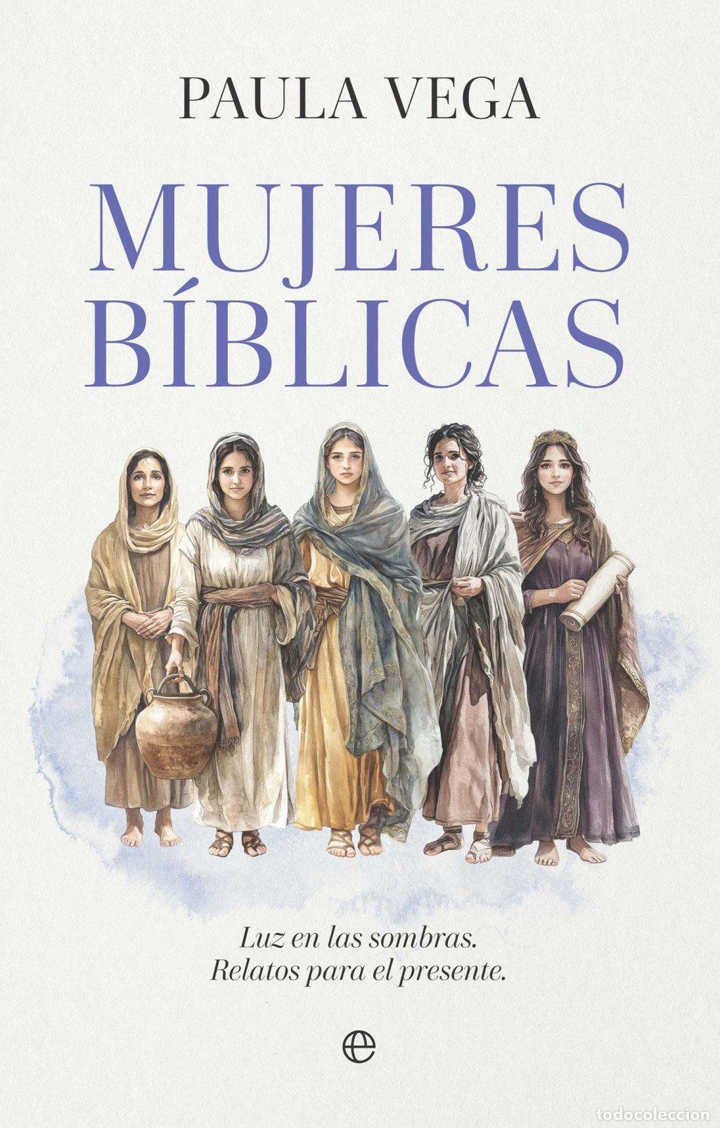 Libros de segunda mano: Mujeres B&iacute;blicas: Luz en las Sombras. Relatos para el Presente - Paula Vega - La Esfera de los Libro
