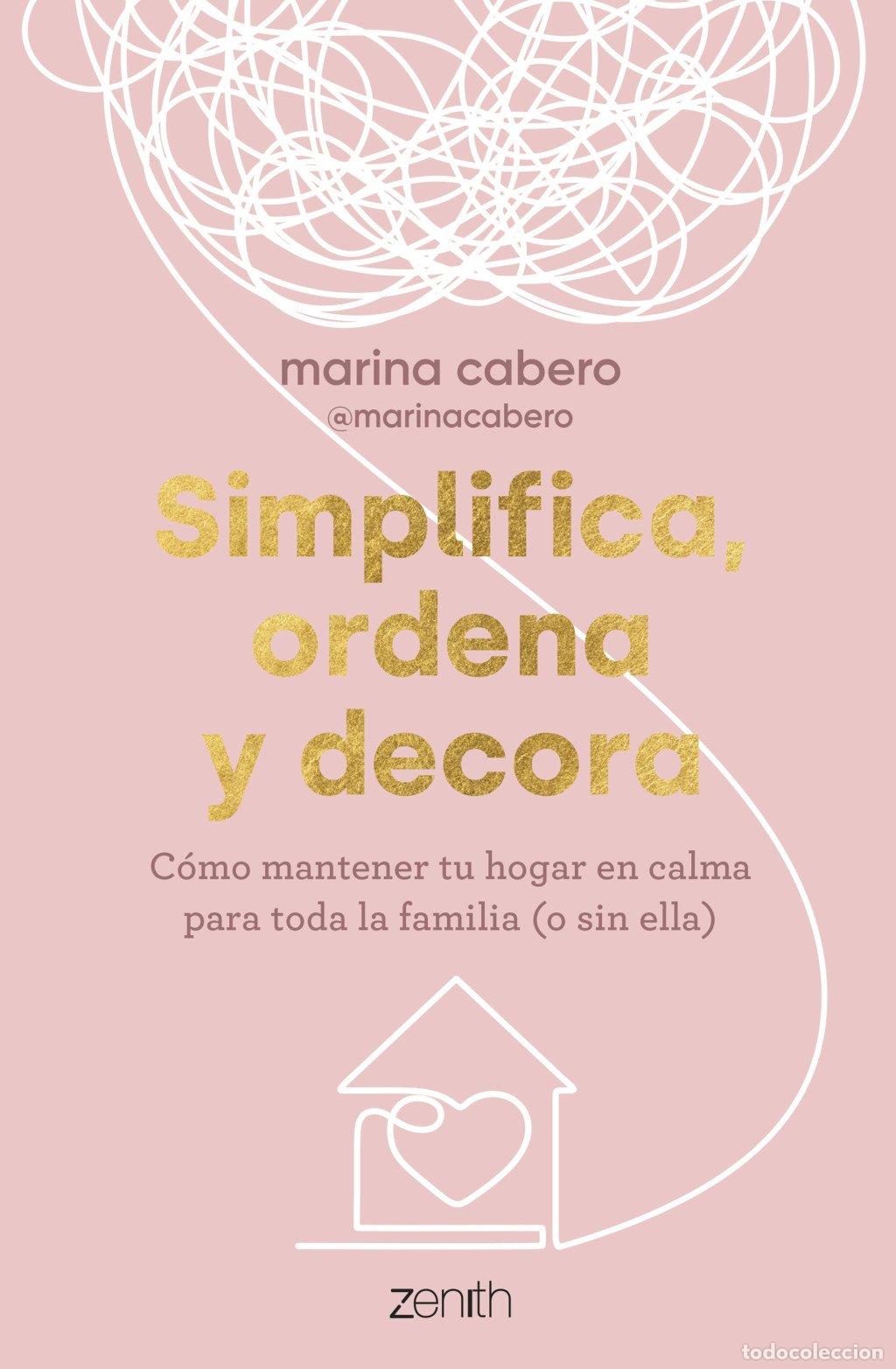 Libros de segunda mano: Simplifica, Ordena y Decora: C&oacute;mo mantener tu hogar en calma - Marina Cabero - Zenith - Original