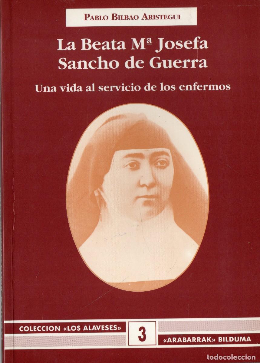 Libros de segunda mano: LA BEATA M&ordf; JOSEFA SANCHO DE GUERRA UNA VIDA AL SERVICIO DE LOS ENFERMOS BILBAO ARISTEGUI, P. BI-523
