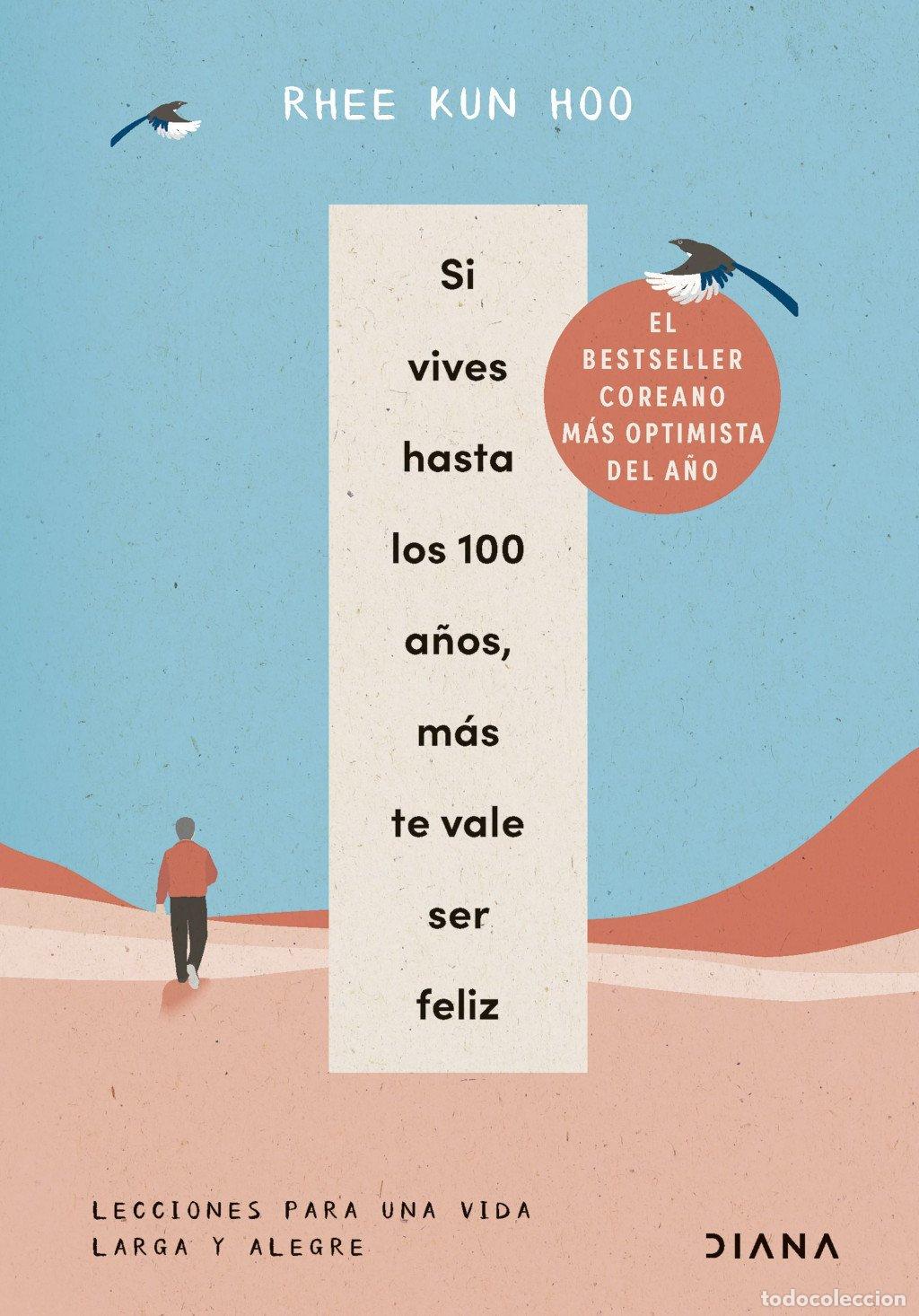 Libros de segunda mano: Si Vives Hasta los 100 A&ntilde;os, M&aacute;s Te Vale Ser Feliz: Lecciones para una Vida Larga y Alegre - Rhee Ku