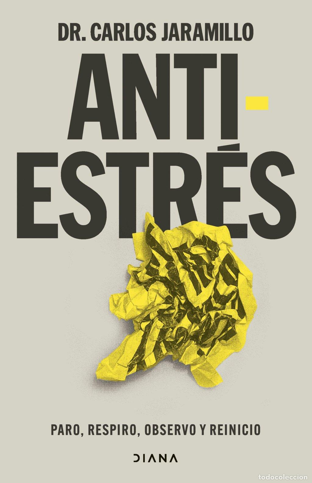 Libros de segunda mano: Antiestr&eacute;s: Paro, Respiro, Observo y Reinicio - Dr. Carlos Jaramillo - Diana Editorial -