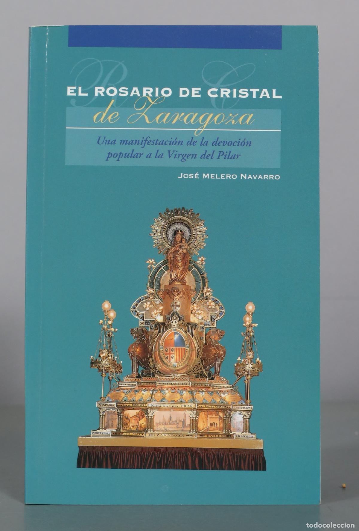 Libros de segunda mano: El Rosario de Cristal de Zaragoza - Una manifestaci&oacute;n de la devoci&oacute;n popular a la Virgen del Pilar -