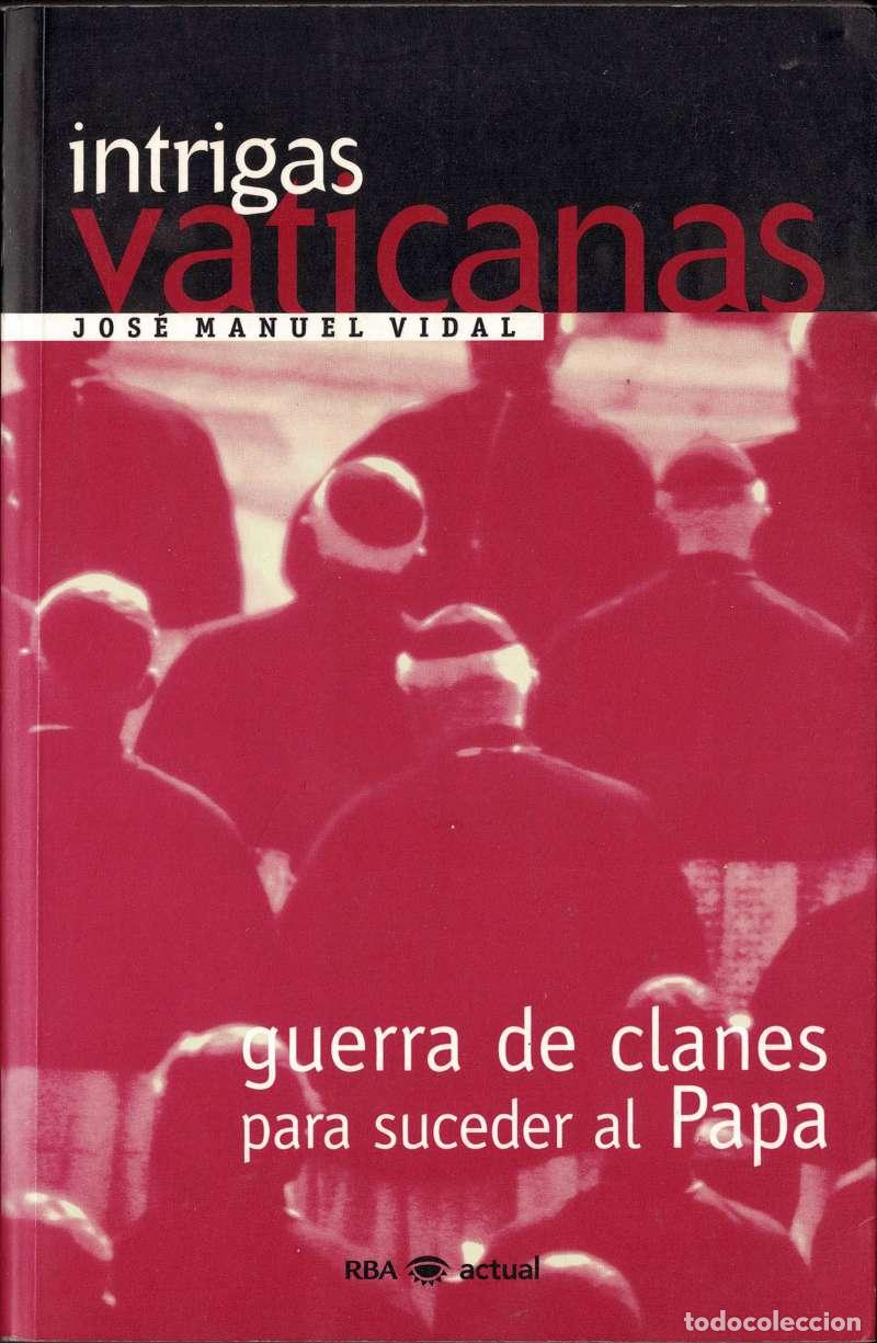Libros de segunda mano: Intrigas vaticanas. Guerra de clanes para suceder al Papa - Jos&eacute; Manuel Vidal