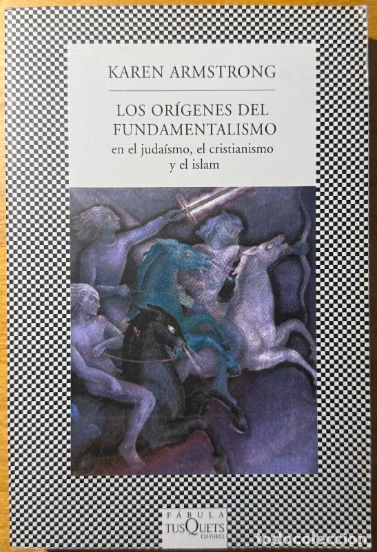Libros de segunda mano: Los or&iacute;genes del fundamentalismo en el juda&iacute;smo, el cristianismo y el islam - Karen Armstrong