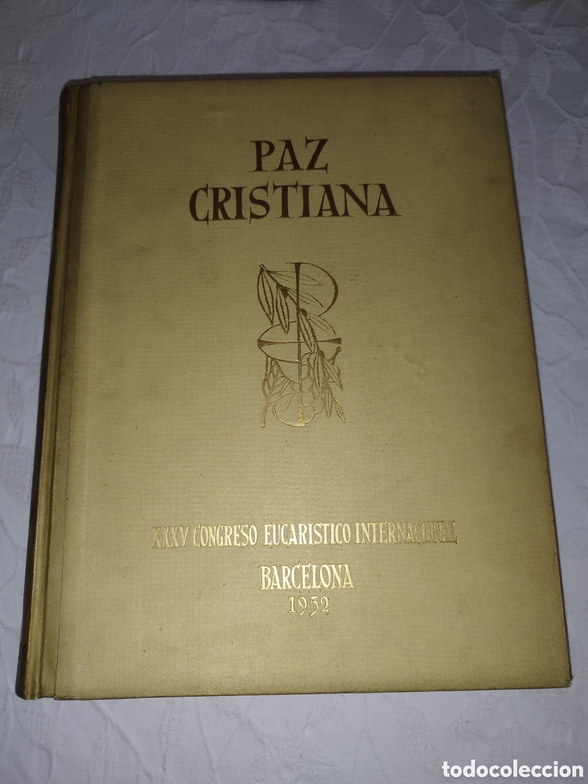 Libros de segunda mano: PAZ CRISTIANA. XXXV CONGRESO EUCARISTICO INTERNACIONAL. BARCELONA 1952. MUY ILUSTRADO.