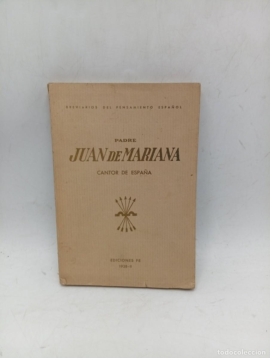 Libros de segunda mano: PADRE JUAN DE MARIANA. CANTOR DE ESPA&Ntilde;A. EDICIONES FE. 1938. PAGS : 239.