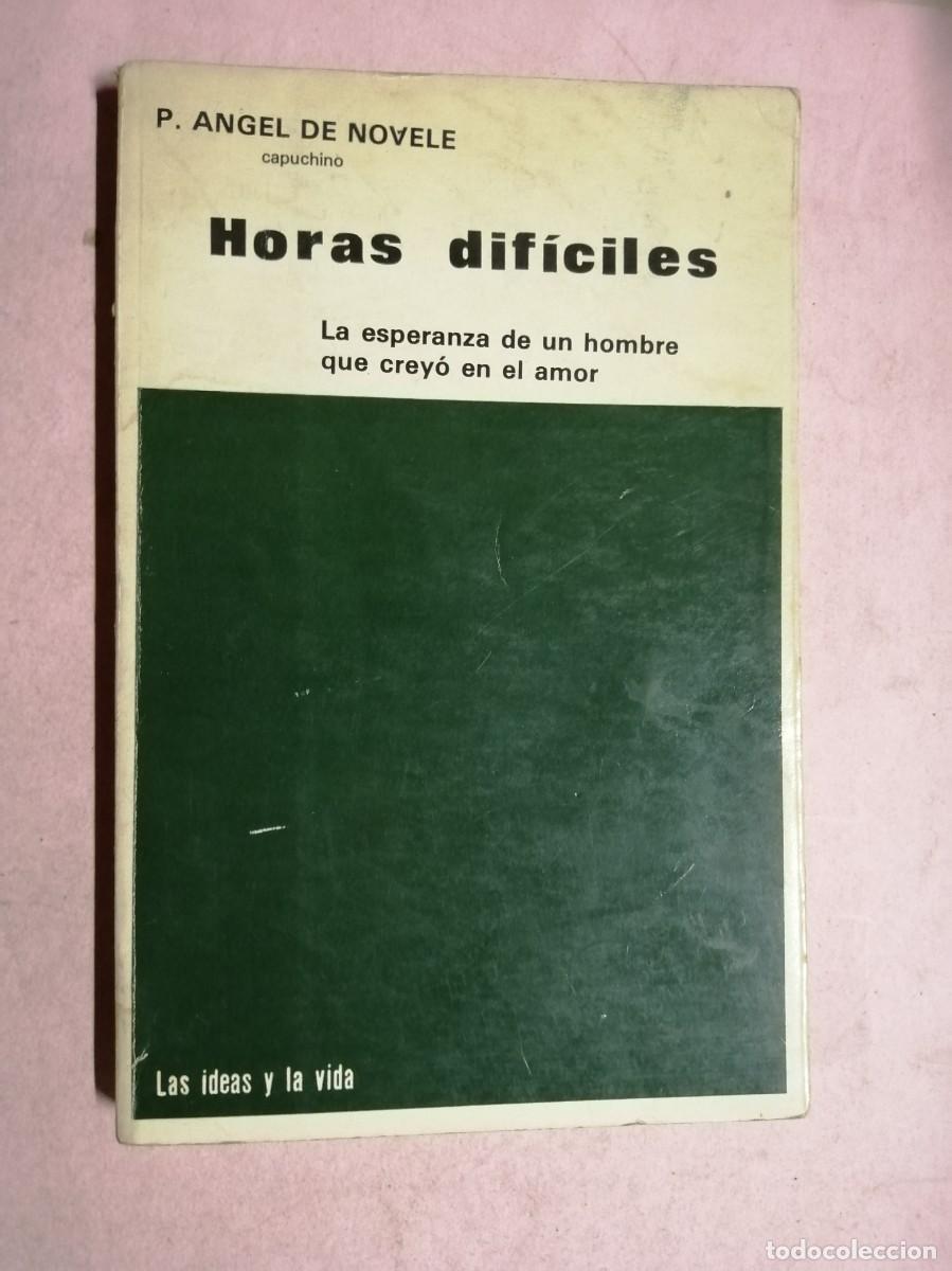 Libros de segunda mano: HORAS DIFICILES (P. ANGEL DE LA NOVELE)