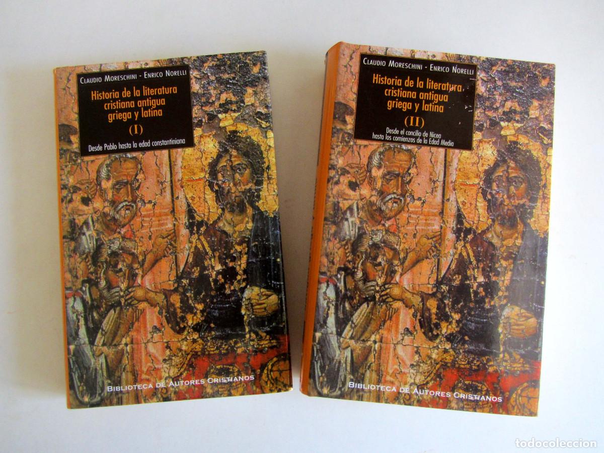 Libros de segunda mano: Historia de la literatura cristiana antigua griega y latina. Claudio Moreschini y Enrico Norelli.