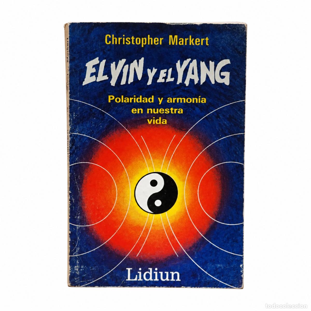 Libros de segunda mano: CHRISTOPHER MARKERT &ndash; EL YIN Y EL YANG. POLARIDAD Y ARMON&Iacute;A EN NUESTRA VIDA &ndash; LIDIUN &ndash; 1991 LM