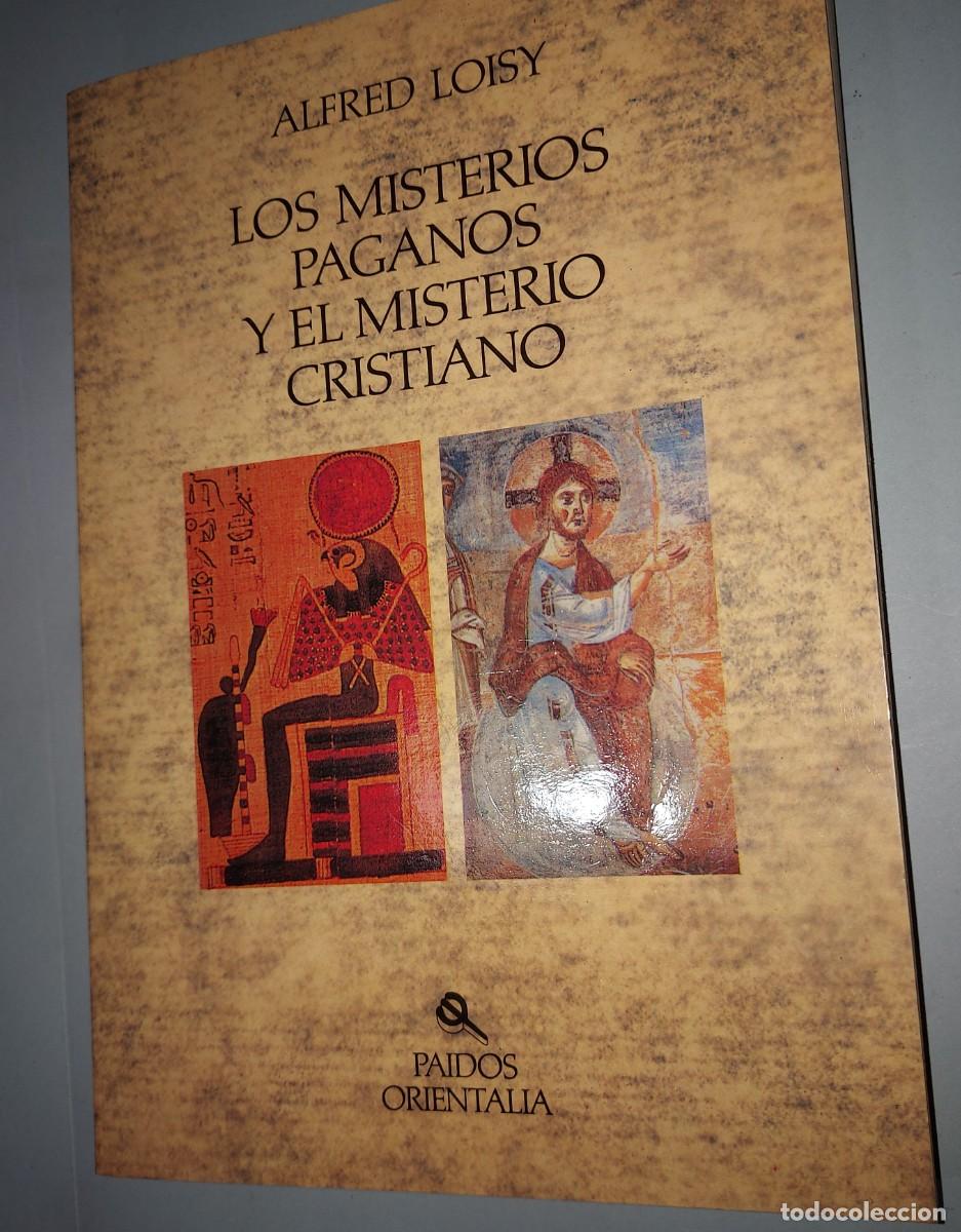 Libros de segunda mano: LOS MISTERIOS PAGANOS Y EL MISTERIO CRISTIANO, ALFRED LOISY