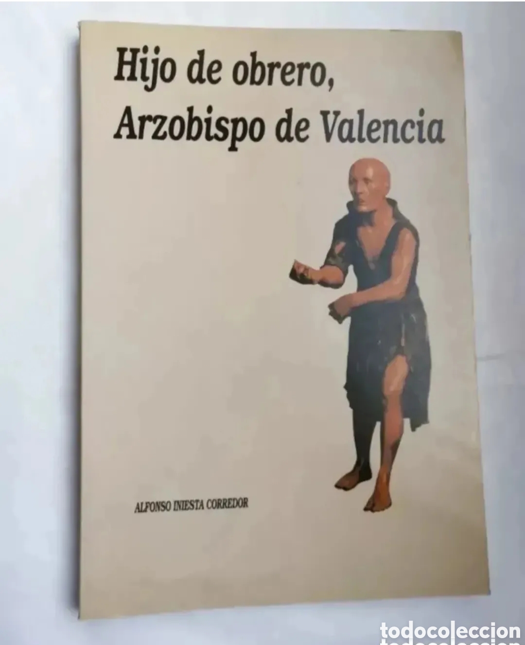 Second hand books: Hijo de obrero, arzobispo de Valencia Alfonso Iniesta Corredor