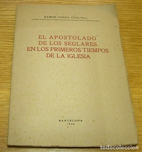 Libros de segunda mano: Libro EL APOSTOLADO DE LOS SEGLARES EN LOS PRIMEROS TIEMPOS DE LA IGLESIA Barcelona 1946